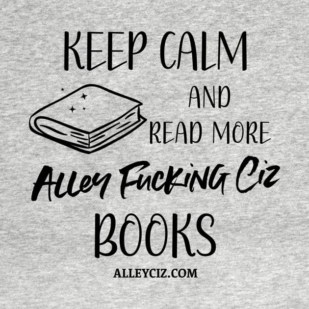 Keep Calm and Read by Alley Ciz